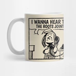 I Wanna Hear The Roots Mug